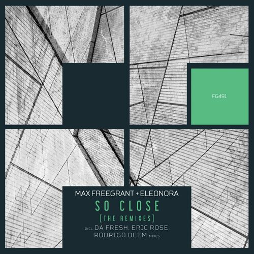 Eleonora, Max Freegrant - So Close [The Remixes] [FG491]